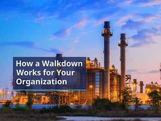 How a Walkdown Works For Your Organization