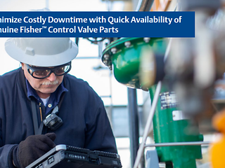 Minimize Costly Downtime with Quick Availability of Genuine Fisher™ Control Valve Parts