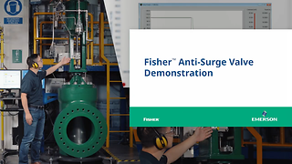 Fisher™ Anti-Surge Valve in Action: Operations & Testing