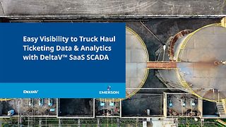 Easy Visibility to Truck Haul Ticketing Data & Analytics with DeltaV™ SaaS SCADA