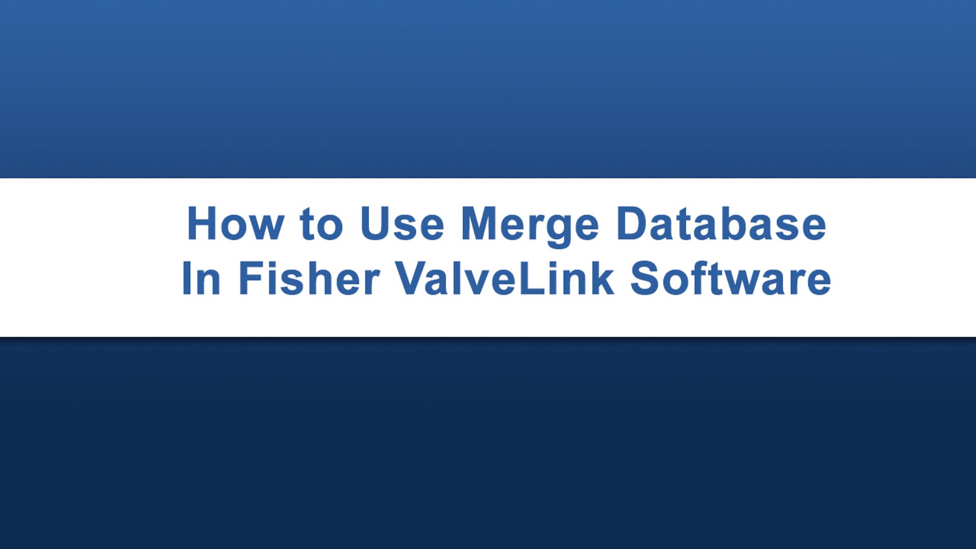 Come utilizzare la funzione di unione database in Fisher ValveLink