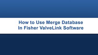 Come utilizzare la funzione di unione database in Fisher ValveLink