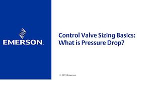 Control Valve Sizing Basics:What is Pressure Drop?