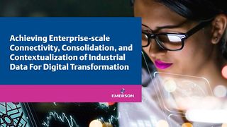 Achieving Enterprise-scale Connectivity, Consolidation and Contextualization of Industrial Data for Digital Transformation