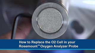 How to Replace the O2 Cell in your Rosemount™ Oxygen Analyzer Probe