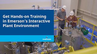 Get Hands-on Training in Emerson's Interactive Plant Environment