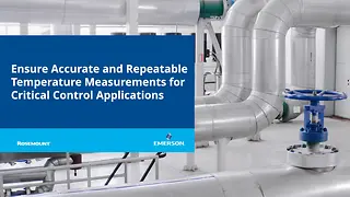 Ensure Accurate and Repeatable Temperature Measurements for Critical Control Applications